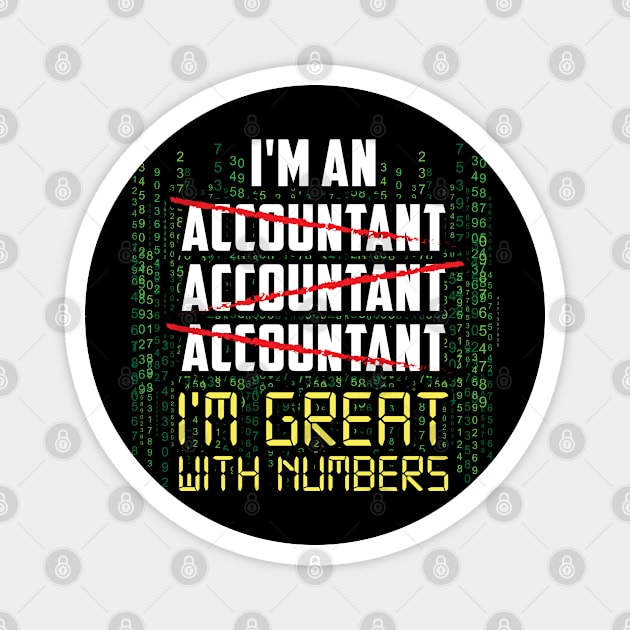 I'm great with Numbers - Funny Accountant Saying gift Magnet by Shirtbubble